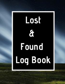 Paperback Lost & Found Log Book: Lost Property Template - Record All Items And Money Found - Handy Tracker To Keep Track - Large 8,5"X11" Paperback Book
