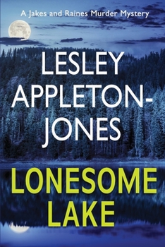 Lonesome Lake: A Burning Cabin... A Missing Person... The Hunt is on - Book #1 of the Jakes and Raines Mystery