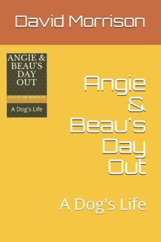 Paperback Angie & Beau's Day Out: A Dog's Life Book