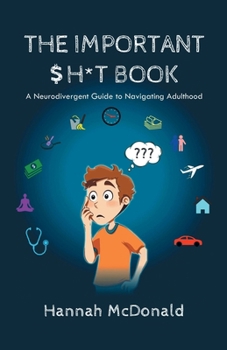 Paperback The Important Shit Book: A Neurodivergent Guide to Navigating Adulthood Book