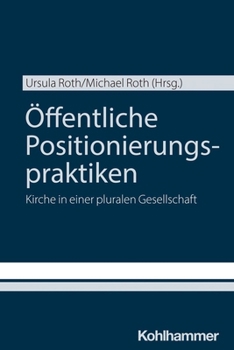 Paperback Offentliche Positionierungspraktiken: Kirche in Einer Pluralen Gesellschaft [German] Book