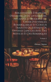 Hardcover Bibliothèque Étrangère D'histoire Et De Littérature, Ancienne Et Moderne Ou Choix D'ouvrages Remarquables Et Curieux Traduits Ou Extraits De Diverses [French] Book