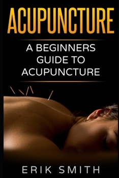 Paperback Acupuncture: A beginners guide to Acupuncture Book