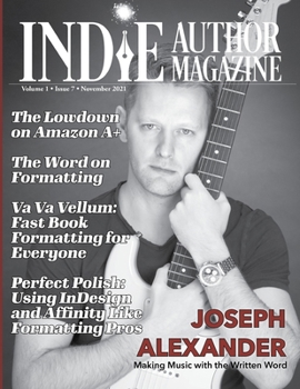 Paperback Indie Author Magazine Featuring Joseph Alexander: Formatting manuscripts for self-published authors, Using InDesign, Vellum, and Affinity to format yo Book