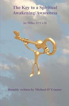 Paperback The Key to a Spiritual Awakening/Awareness: As Mike O'Cs It Book
