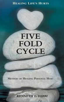 Paperback Five Fold Cycle - Method of Healing Personal Hurt: Healing Life's Hurts Book