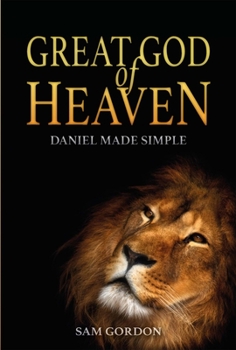 Paperback Great God of Heaven: Daniel Made Simple Book