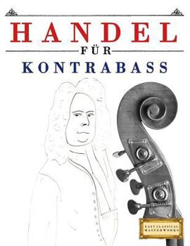 Paperback Handel für Kontrabass: 10 Leichte Stücke für Kontrabass Anfänger Buch [German] Book