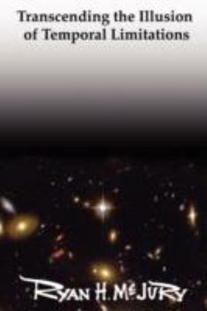 Paperback Transcending the Illusion of Temporal Limitations Book