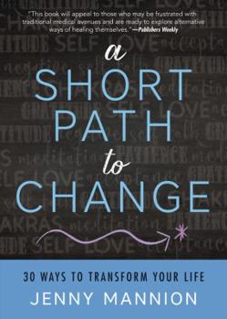 Paperback A Short Path to Change: 30 Ways to Transform Your Life Book