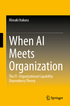 When AI Meets Organization: The IT–Organizational Capability Dependency Theory