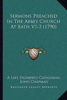 Paperback Sermons Preached In The Abbey Church At Bath V1-2 (1790) Book