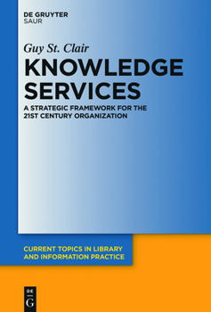 Hardcover Knowledge Services: A Strategic Framework for the 21st Century Organization Book