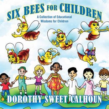 Paperback Six Bees for Children: A Collection of Educational Wisdoms for Children Book