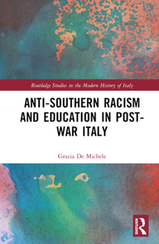 Hardcover Anti-Southern Racism and Education in Post-War Italy Book
