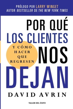 Paperback Por qué los clientes nos dejan: Y cómo hacer que regresen [Spanish] Book