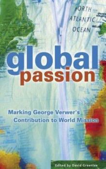 Global Passion : Marking George Verwer's Contribution To World Mission