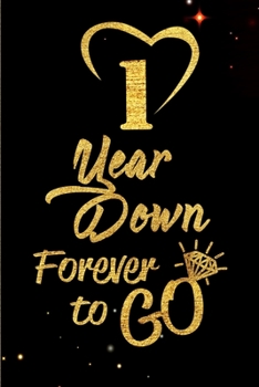 Paperback 1 Year Down Forever to Go: Blank Lined Journal, Notebook as a Perfect 1st Anniversary Romance Reunion Party Funny Gag Gift for Couples & Friends. Book