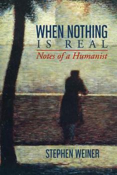 Paperback When Nothing Is Real: Notes of a Humanist Book