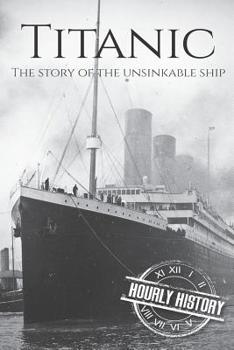 Paperback Titanic: The Story Of The Unsinkable Ship Book