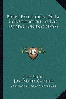 Paperback Breve Exposicion De La Constitucion De Los Estados Unidos (1863) [Spanish] Book