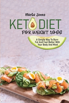 Paperback Keto Diet For Weight Loss: A Simple Way To Burn Fat And Feel Better With Your Body And Mind Book
