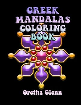 Paperback Greek Mandalas Coloring Book: Good GREEK MANDALAS Coloring for kid age 1-15 Book
