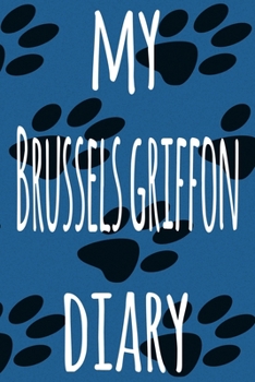 My Brussels Griffon Diary: The perfect gift for the dog owner in your life - 6x9 119 page lined journal!