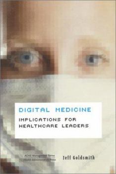 Paperback Digital Medicine: Implications for Healthcare Leaders Book