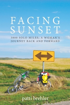 FACING SUNSET: 3800 SOLO MILES; A WOMAN'S JOURNEY BACK AND FORWARD