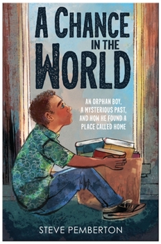 Paperback A Chance in the World (Young Readers Edition): An Orphan Boy, a Mysterious Past, and How He Found a Place Called Home Book