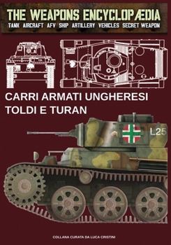 Carri armati ungheresi Toldi e Turan (The Weapons Encyclopaedia) (Italian Edition)