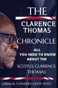 The Clarence Thomas Chronicle: All you need to know about The SCOTUS Clarence Thomas