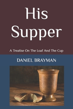 Paperback His Supper: A Treatise On The Loaf And The Cup Book