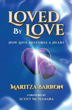 Paperback Loved By Love: How Love Restores a Heart Book