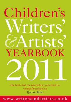 Paperback Children's Writers' & Artists' Yearbook 2011: A Directory for Children's Writers and Artists Containing Children's Media Contacts and Practical Advice Book