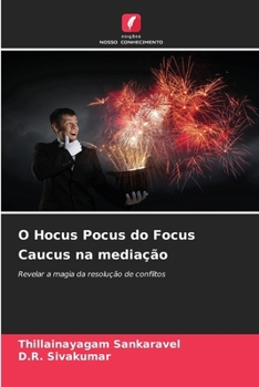 O Hocus Pocus do Focus Caucus na mediação