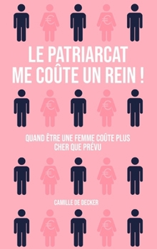 Paperback Le Patriarcat me coûte un rein ! [French] Book