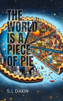 Hardcover The World is a Piece of Pie: Understanding the World One Pie at a Time Book
