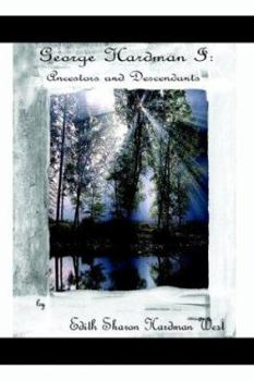 George Dencil Hardman I: Ancestors and Descendants