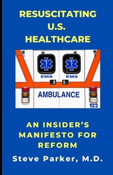 Paperback Resuscitating U.S. Healthcare: An Insider's Manifesto for Reform Book
