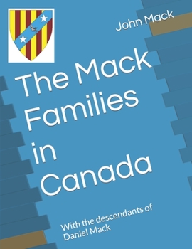 Paperback The Mack Families in Canada: With the descendants of Daniel Mack Book