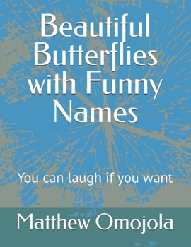 Beautiful Butterflies with Funny Names: You can laugh if you want