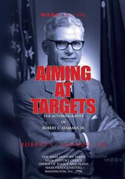 Paperback Aiming at Targets: The Autobiography of Robert C. Seamans, Jr. Book