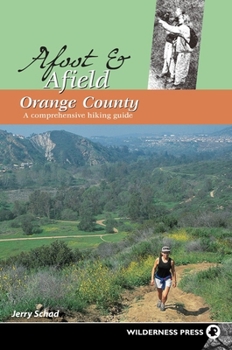 Paperback Afoot and Afield: Orange County: A Comprehensive Hiking Guide Book