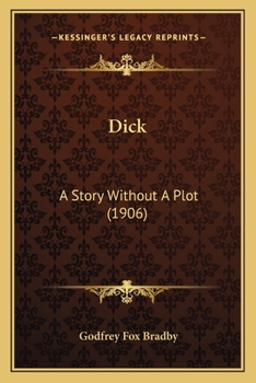 Paperback Dick: A Story Without A Plot (1906) Book