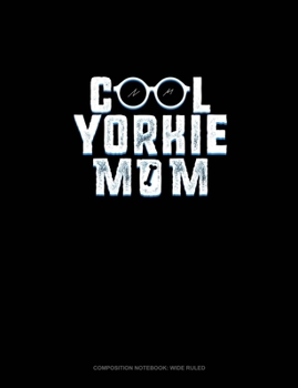 Paperback Cool Yorkie Mom: Composition Notebook: Wide Ruled Book