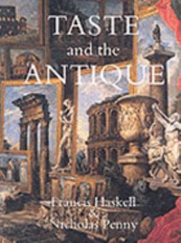 Paperback Taste and the Antique: The Lure of Classical Sculpture, 1500-1900 Book