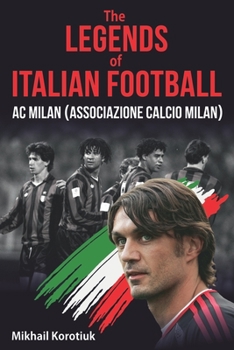 The Legends of Italian Football: AC Milan
