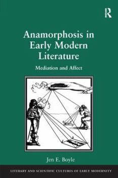 Paperback Anamorphosis in Early Modern Literature: Mediation and Affect Book